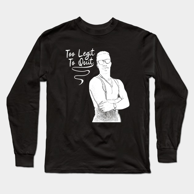 Too Legit To Quit Long Sleeve T-Shirt by Degiab